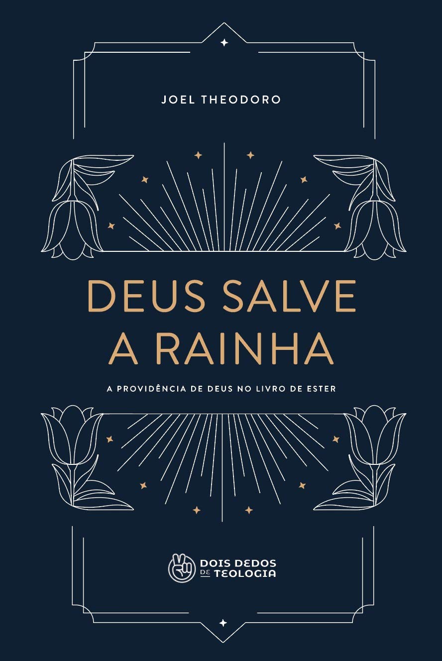 Deus salve a rainha: a providência de Deus no livro de Ester (Kindle Edition)