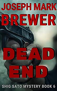 Dead End (Shig Sato Mystery #6)