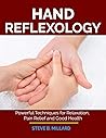 HAND REFLEXOLOGY: Powerful Techniques for Relaxation, Pain Relief and Good Health