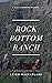 Rock Bottom Ranch