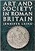 Art and Society in Roman Britain by Jennifer Laing
