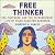 Free Thinker: Sex, Suffrage, and the Extraordinary Life of Helen Hamilton Gardener