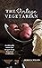 The Vintage Vegetarian: Accidentally Meat-Free Recipes From the 1800s: Vegetarian Cookbook with 270+ Recipes From The Past
