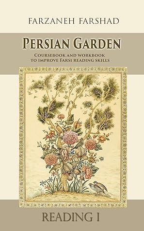 Persian Garden Reading : Course book and workbook to improve Persian reading skills for intermediate learners while learning about Persian art and culture ... Online with Persian Garden books-Kindle 7)