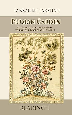 Persian Garden Reading two: Course book & workbook to improve Persian reading skills : For upper intermediate learners while learning about Persian art ... Online with Persian Garden books-Kindle 9)