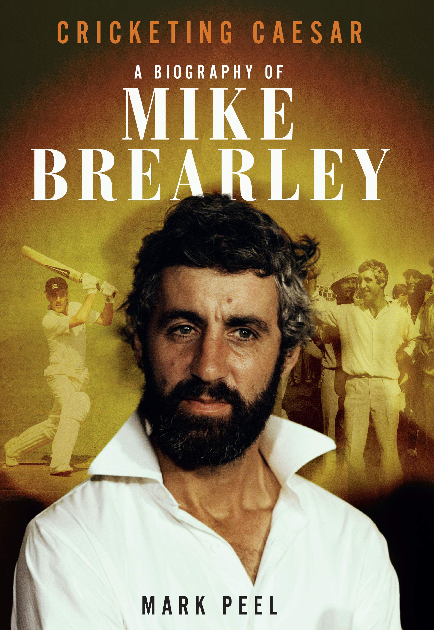 Cricketing Caesar: A Biography of Mike Brearley (Kindle Edition)