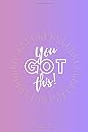 You Got This!: Girls, teens, and women's journal/notebook You Got This!: Girls, teens, and women's journal/notebook