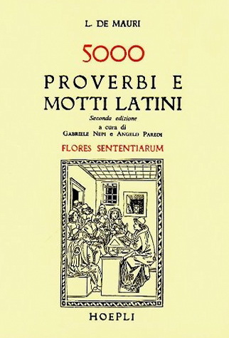 5000 proverbi e motti latini. Flores sententiarum