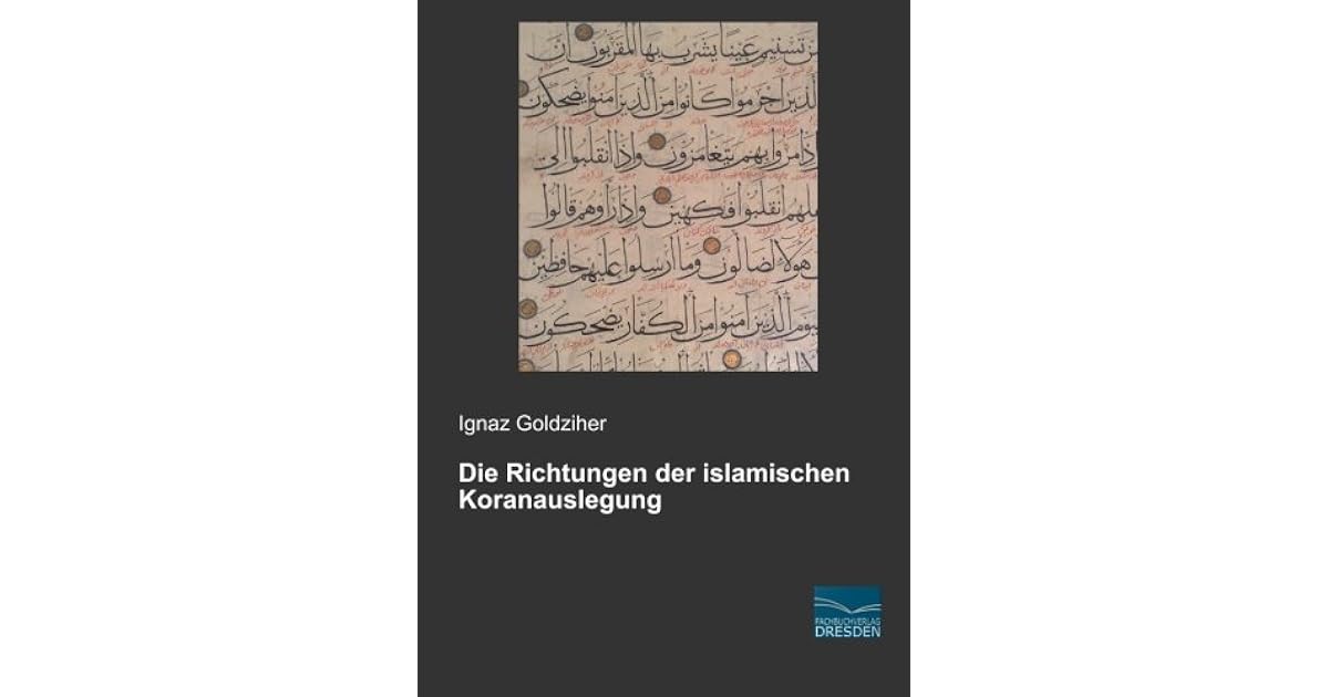 Die Richtungen der islamischen Koranauslegung by Ignaz Goldziher