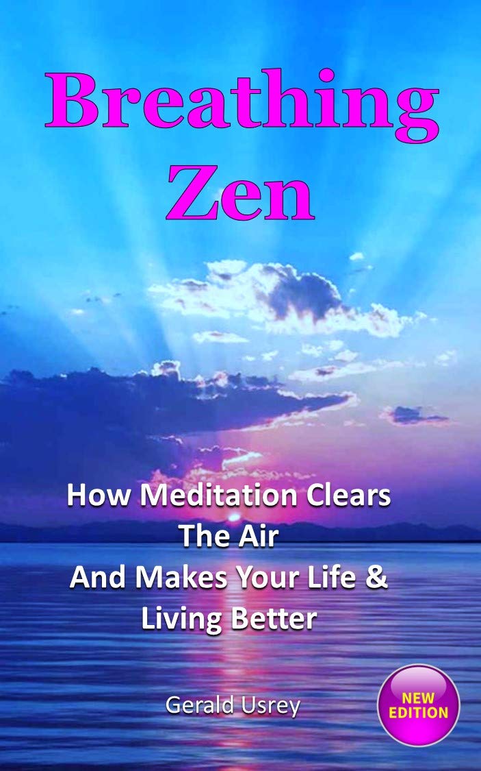 Breathing Zen: How Meditation Clears The Air And Makes Your Life & Living Better (Kindle Edition)