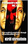 Psychopath’s Diary Vol. I by Kirill Khrestinin Psychopath’s Diary Vol. I by Kirill Khrestinin