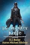 The Jupiter Knife (The Cunning Man, #2 by D.J. Butler