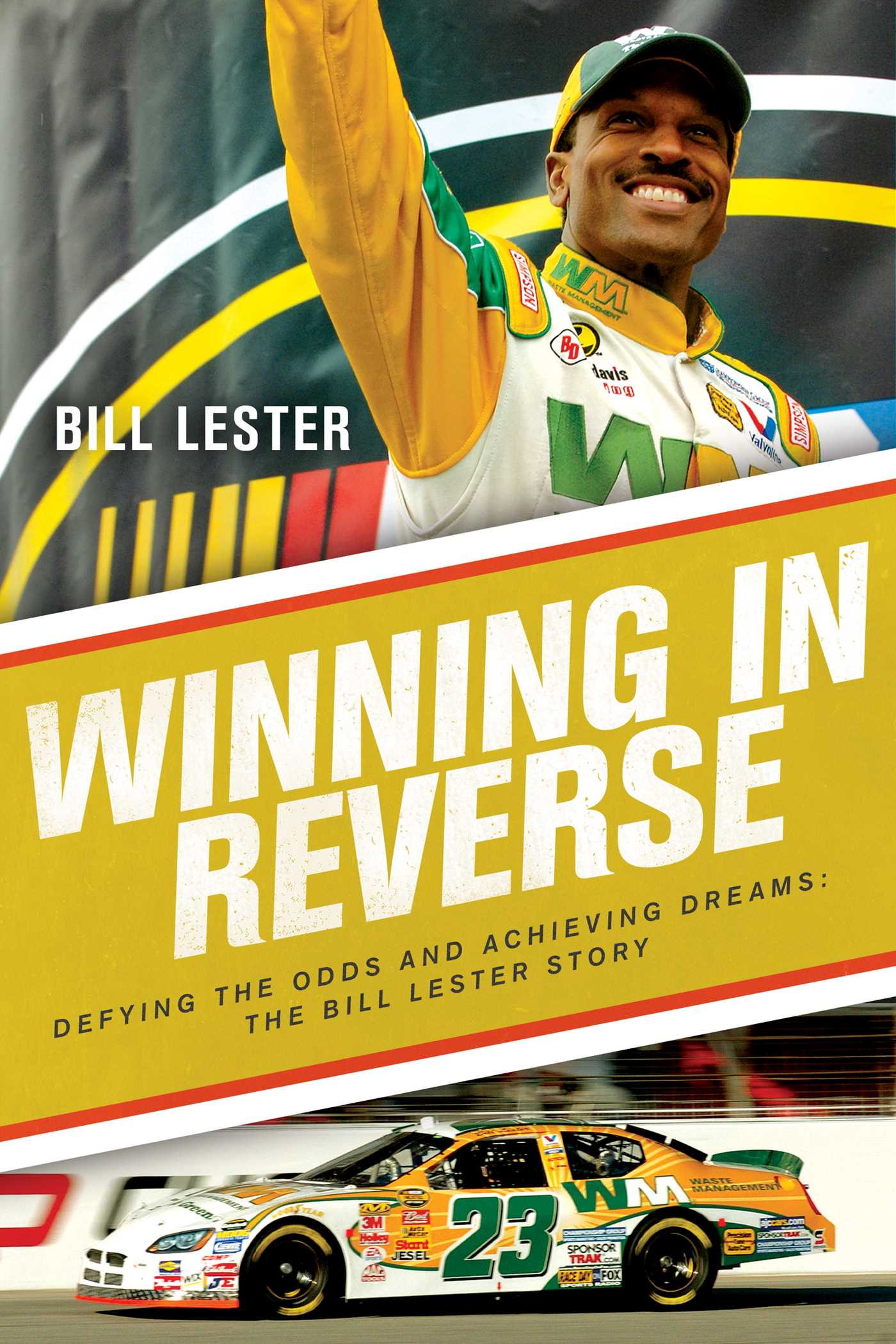 Winning in Reverse: Defying the Odds and Achieving Dreams―The Bill Lester Story