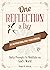 One Reflection a Day: An Inspirational Five-Year Journal: Daily Prompts to Meditate on God's Word