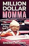 Million Dollar Momma: A 20th Century Time Travel Romance Novel (Immaculate Deception Series Book 3) Million Dollar Momma: A 20th Century Time Travel Romance Novel (Immaculate Deception Series Book 3)
