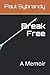Break Free: A Memoir