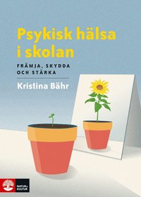 Psykisk hälsa i skolan : främja, skydda och stärka (Paperback)
