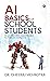 AI BASICS FOR SCHOOL STUDENTS  by Dheeraj Mehrotra