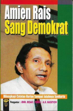 Amien Rais sang demokrat: Dilengkapi catatan harian sampai jatuhnya Soeharto