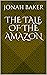 The Tale of The Amazon: The...