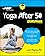 Yoga After 50 for Dummies by Dummies Press