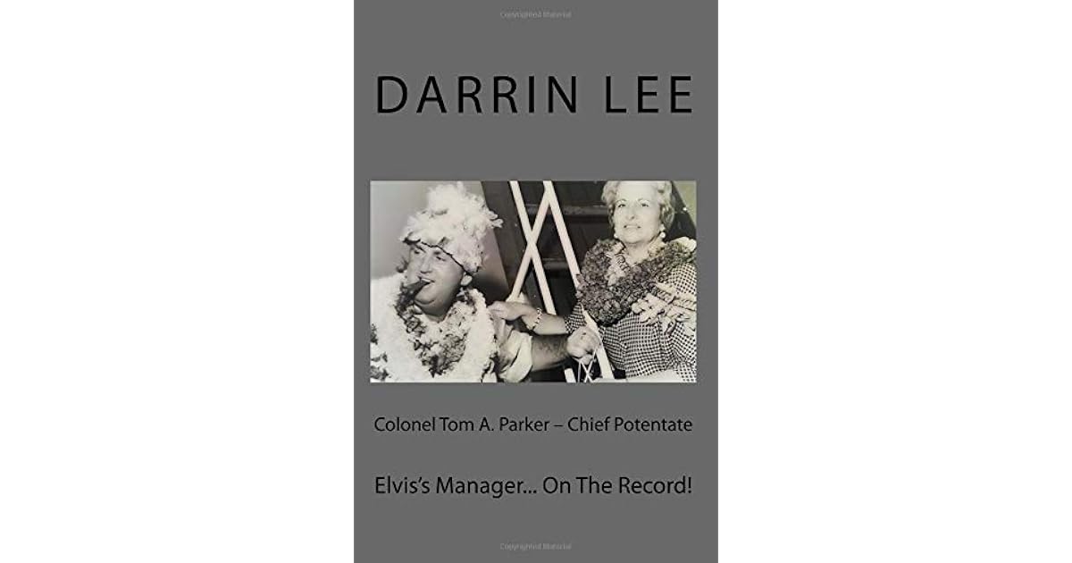 Colonel Tom A. Parker — Chief Potentate: Elvis's Manager... On The