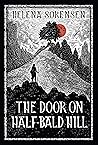 The Door on Half-Bald Hill by Helena Sorensen