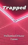 Trapped by Muhammad Muaaz Hassan