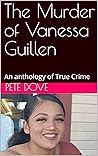 The Murder of Vanessa Guillen: An anthology of True Crime
