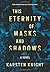 This Eternity of Masks and Shadows