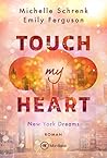 Touch My Heart by Michelle Schrenk