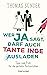Wer Ja sagt, darf auch Tante Inge ausladen: Tipps vom Profi für die perfekte Hochzeitsfeier - Aktualisierte Neuausgabe des Hochzeitsbestsellers