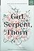 Girl, Serpent, Thorn by Melissa Bashardoust
