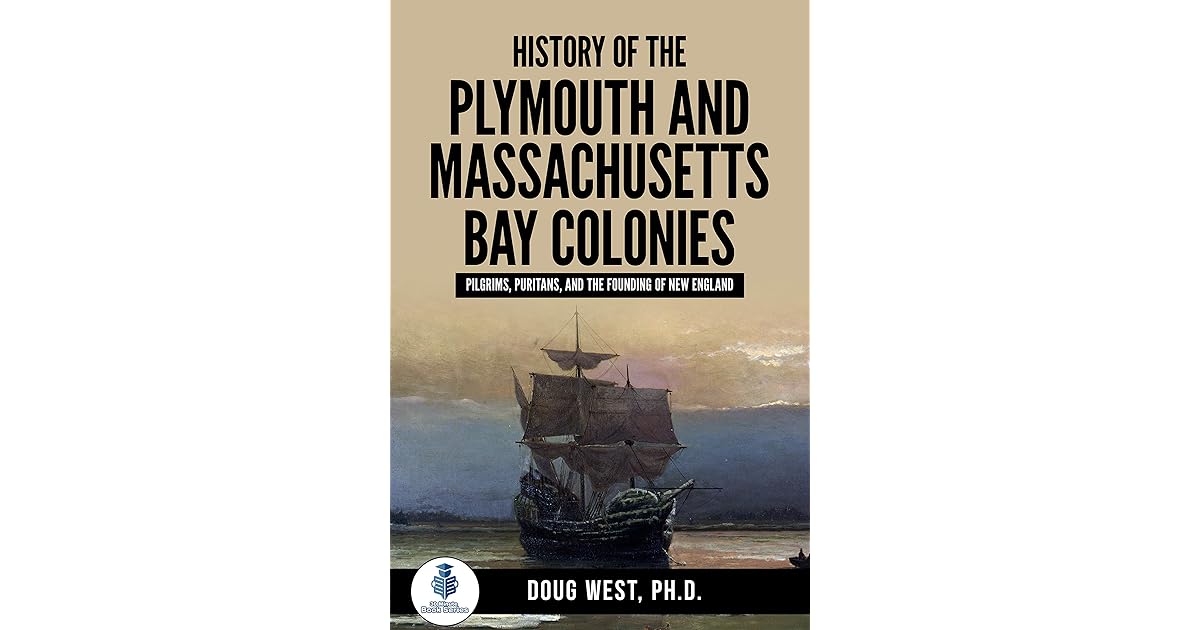 History of the Plymouth and Massachusetts Bay Colonies: Pilgrims
