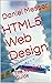 HTML 5 Web Design: The Rookie's Guide