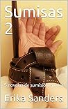 Sumisas 2: 5 novelas de sumisión erótica (Dominación y sumisión erótica) (Spanish Edition)
