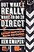 But What I Really Want to Do Is Direct by Ken Kwapis But What I Really Want to Do Is Direct by Ken Kwapis