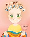 My Hair Went on Vacation by Paula Quinn My Hair Went on Vacation by Paula Quinn