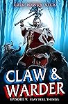 Slay Fell Things  (Claw & Warder, #9)