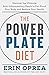 The Power Plate Diet: Discover the Ultimate Anti-Inflammatory Meals to Fat-Proof Your Body and RestoreYour Health