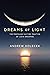 Dreams of Light: The Profound Daytime Practice of Lucid Dreaming