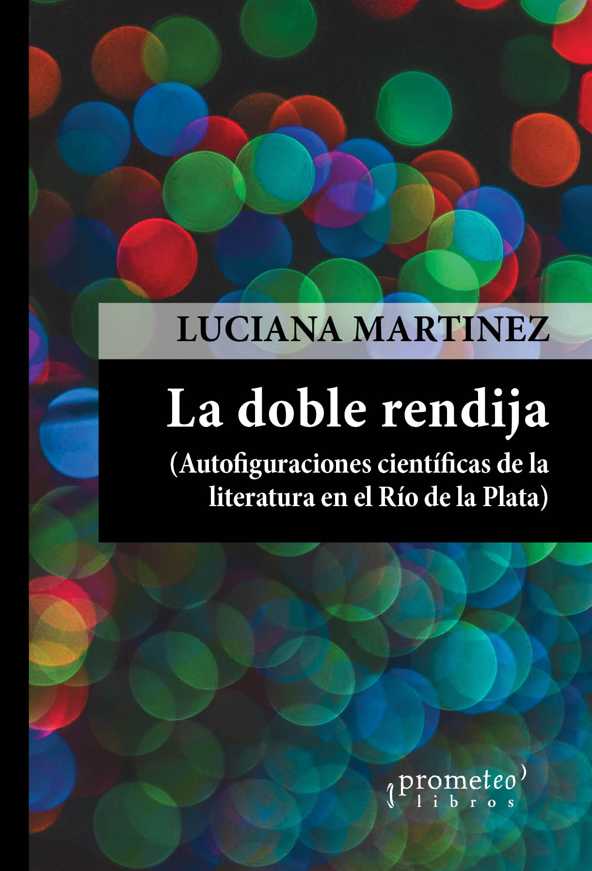 La doble rendija. Autofiguraciones científicas de la literatura en el Río de la Plata
