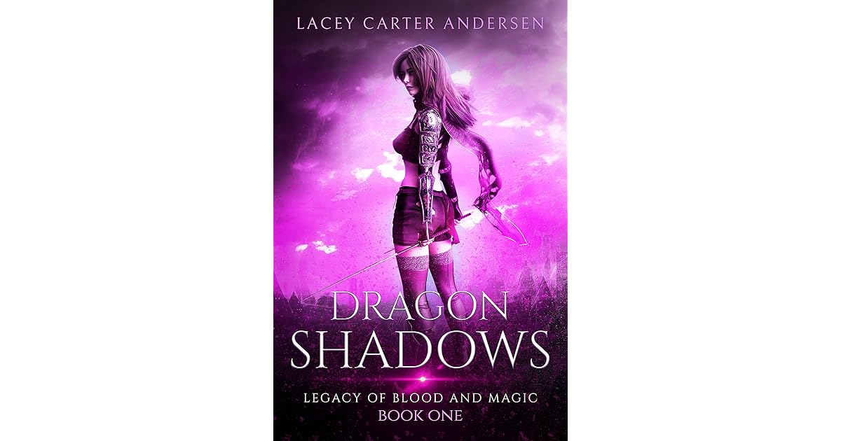 Dragon Shadows By Lacey Carter Andersen