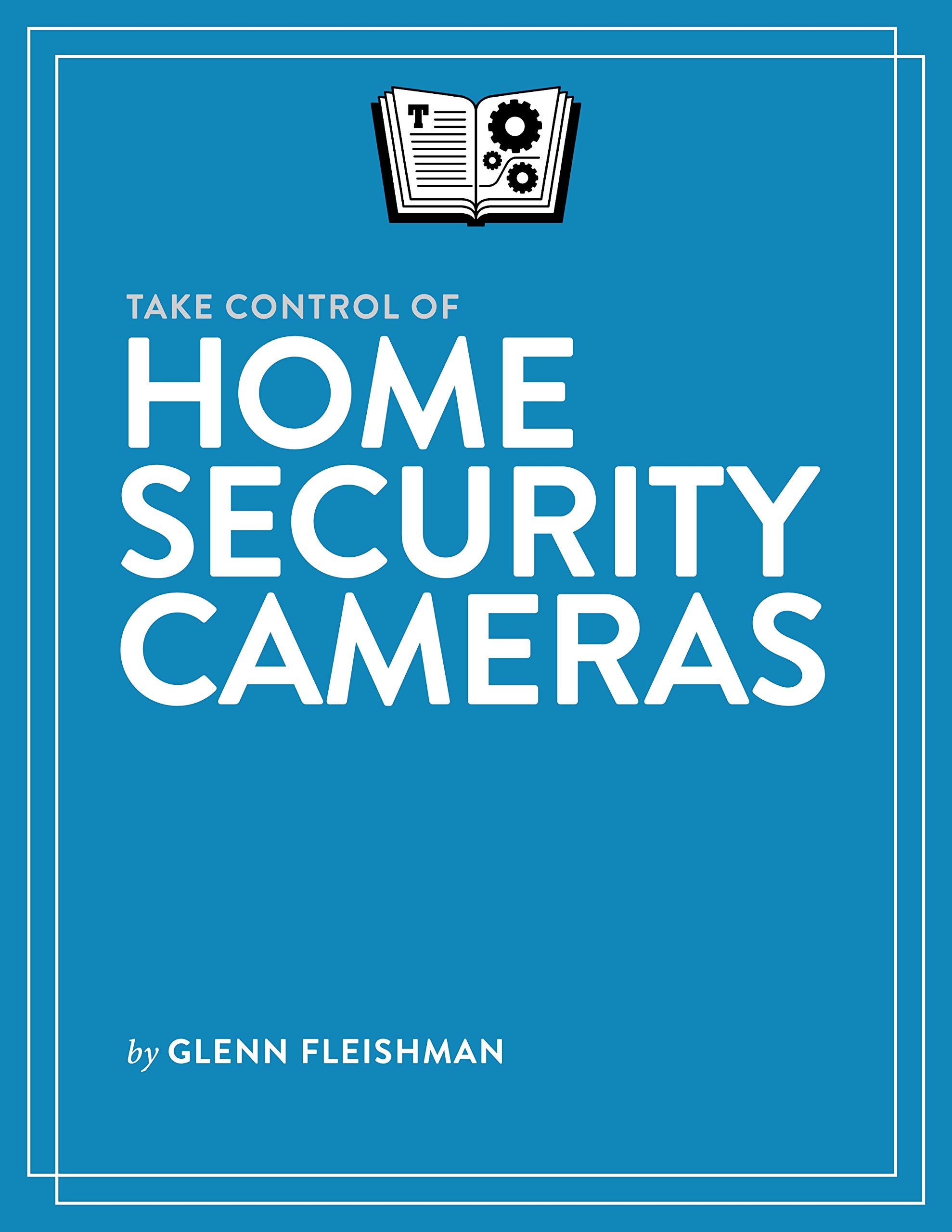 Take Control of Home Security Cameras (Kindle Edition)