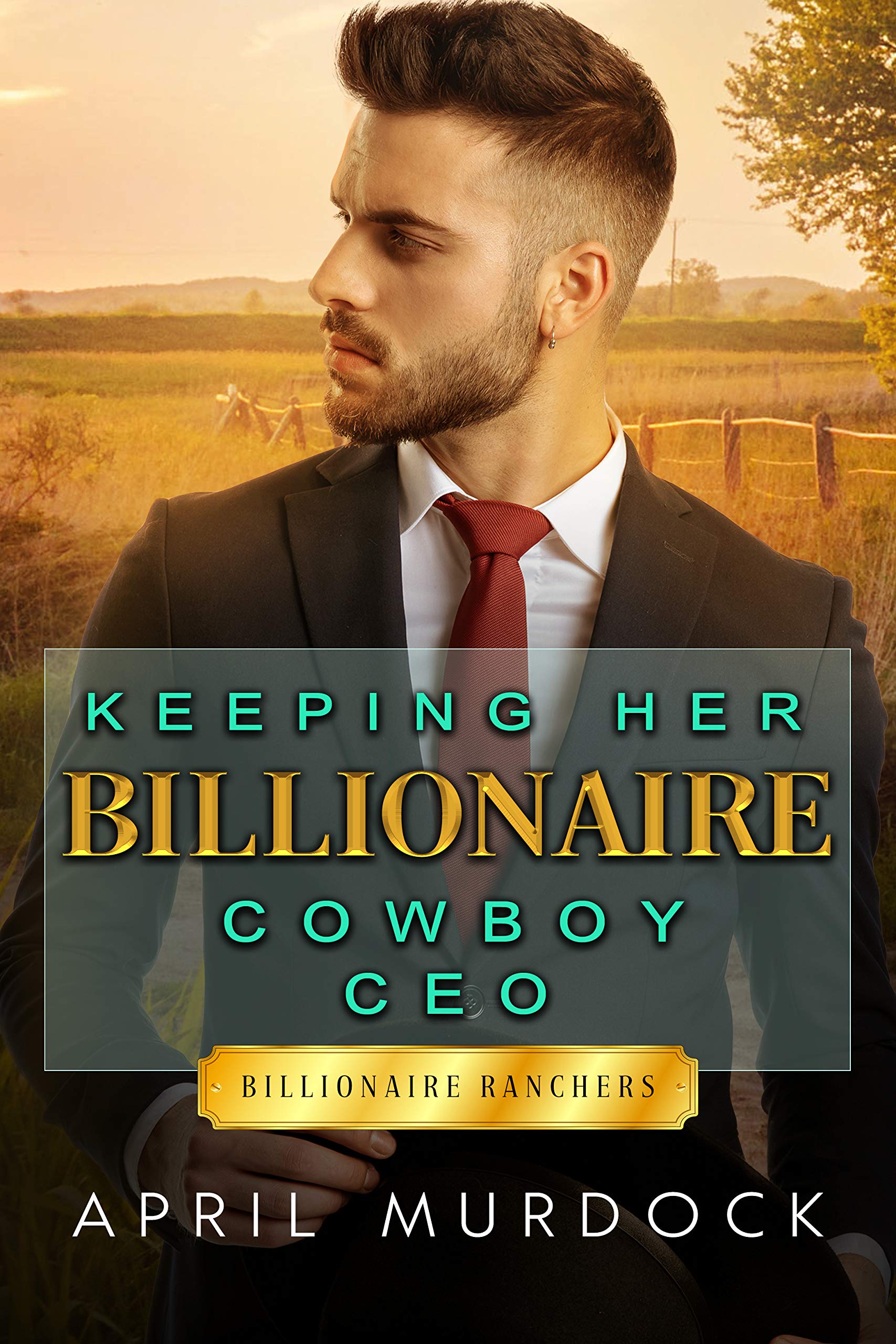 Keeping Her Billionaire Cowboy CEO (Billionaire Ranchers, #2)