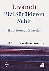 Bizi Sürükleyen Nehir: Hayat Üstüne Düşünceler