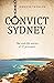 Convict Sydney: The real-li...