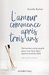 L'amour commence après 3 ans  by Camille Rochet