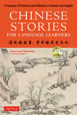 Chinese Stories for Language Learners: A Treasury of Proverbs and Folktales in Bilingual Chinese and English (Online Audio Recordings Included)