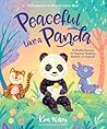 Peaceful Like a Panda: 30 Mindful Moments for Playtime, Mealtime, Bedtime-or Anytime! (Mindfulness Moments for Kids)